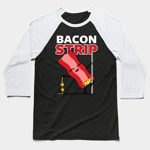 Funny Cute Kawaii Bacon Stripping Cartoon for Foodies And Bacon Lovers Baseball T-Shirt by BoggsNicolas